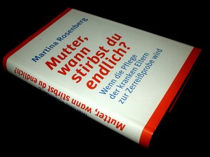 Martina Rosenberg Mutter Wann Stirbst Du Endlich Wenn Die