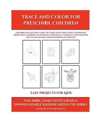 Easy Projects for Kids [Trace and Color for preschool children]: This book has 5