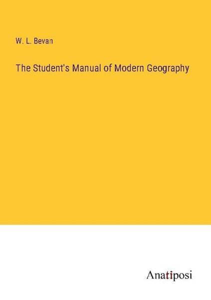 The Student's Manual Of Modern Geography W. L. Bevan-image