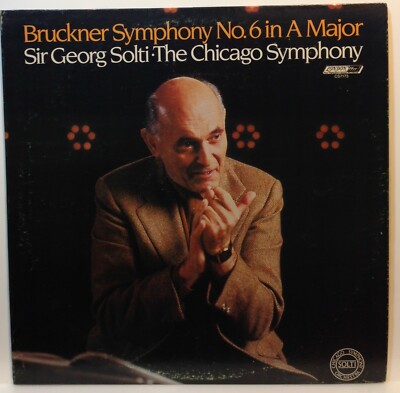 Bruckner, The Chicago Symphony, Sir Georg Solti : Symphony No. 6 