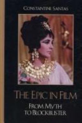 The Epic in Film: From Myth to Blockbuster by Constantine Santas, Used Hardcover