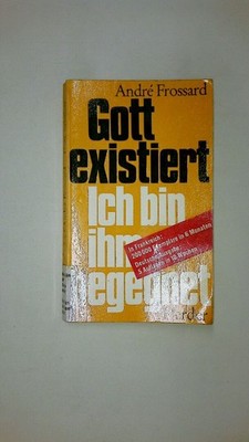 84714 Andre Frossard GOTT EXISTIERT - ICH BIN IHM BEGEGNET