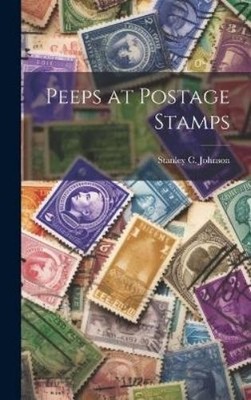 Stanley C Johnson Peeps at Postage Stamps (Gebundene Ausgabe)