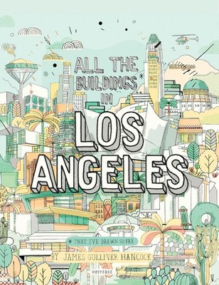 All the Buildings in Los Angeles: That I've Drawn So Far, Gulliver Hancock, Jame