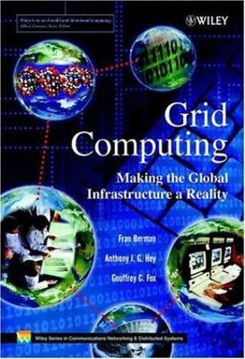 Grid Computing: Making the Global Infrastructure a Reality (Wiley Series on Com