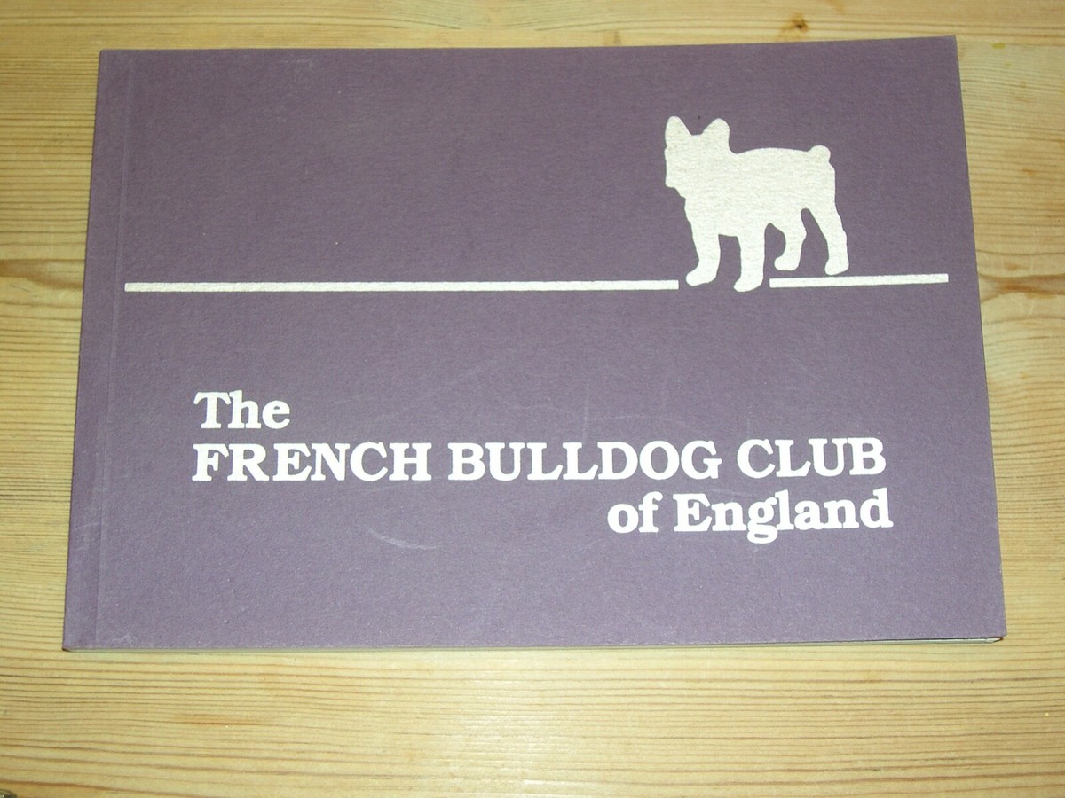 RARE FRENCH BULLDOG DOG BOOK BY FRENCH BULLDOG CLUB OF ENGLAND 1ST
