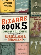 BIZARRE BOOKS: A COMPENDIUM OF CLASSIC ODDITIES By Russell Ash & Brian Lake Mint