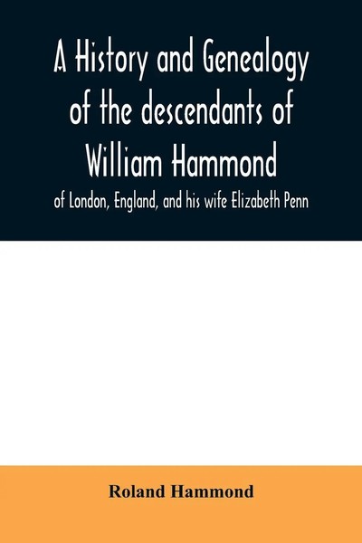 Roland Hammond | A History And Genealogy Of The Descendants Of William...-image