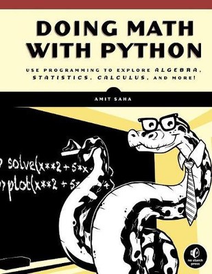 Doing Math with Python: Use Programming to Explore Algebra, Statistics,