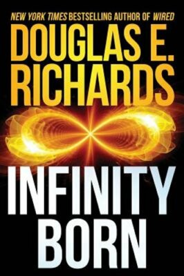 Infinity Born by Douglas E Richards: New