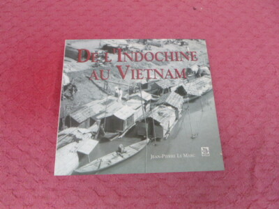 JEAN PIERRE LE MARC DE L'INDOCHINA AU VIETNAM ALAN SUTTON 2006