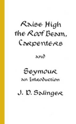 Raise High the Roof Beam, Carpenters and Seymour: An Introduction ...