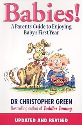 Babies!: A Parents Guide to Enjoying Babys First Year, Green ...