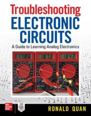 Troubleshooting Electronic Circuits: A Guide To Learning Analog Electronics
