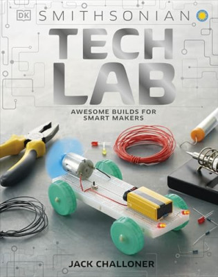 Tech Lab: Awesome Builds for Smart Makers (Maker Lab) - Hardback NEW Challoner,