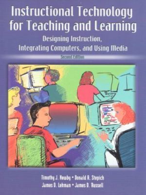 Instructional Technology for Teaching and Learning: Designing Instruction,...