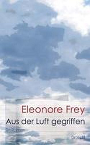 Thumbnail - Aus Der Luft Gegriffen Eleonore Frey