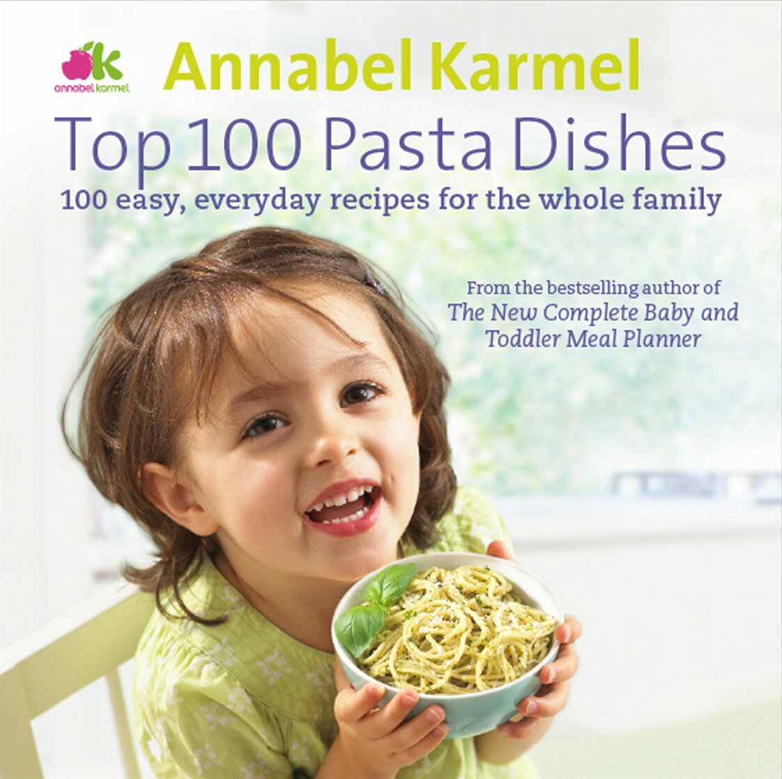 100 Pasta Recipes For Children & whole Family Annabel Karmel Easy Cookery Book