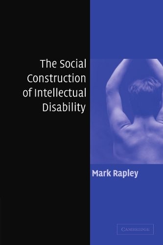The Social Construction of Intellectual Disability by Rapley, Mark New<-