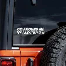 Go Around Me I Left On Time Decal Vinyl Sticker Auto Car Truck White