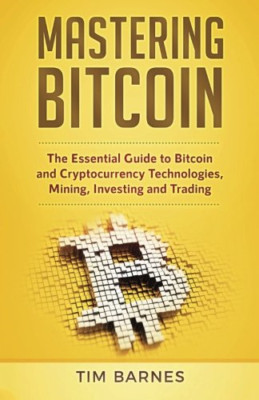 Mastering Bitcoin: The Essential Guide to Bitcoin and C - Paperback NEW Barnes,