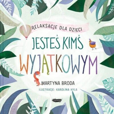 Jesteś kimś wyjątkowym. Relaksacje dla dzieci (Jestes kims wyjatkowym)