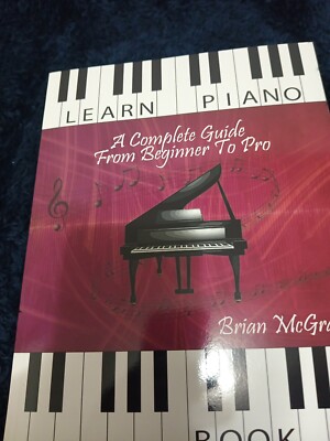 Learn Piano: A Complete Guide from Beginner to Pro Book 5 by Brian McGravey
