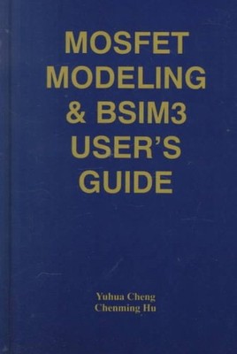 Mosfet Modeling & Bsim3 User's Guide, Hardcover by Cheng, Yuhua; Hu, Chenming...