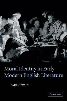 Moral Identity in Early Modern English Literature Cefalu Paperback 9780521117234