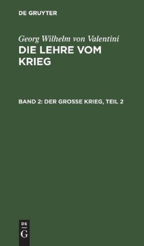 Georg Wilhelm Von Valentini Der Große Krieg, Teil 2 (Hardback)