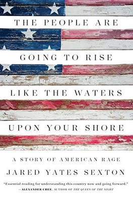THE PEOPLE ARE GOING TO RISE LIKE THE WATERS UPON YOUR By Jared Yates Sexton NEW