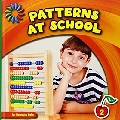 Patterns at School Reinforced Library Binding Rebecca Felix
