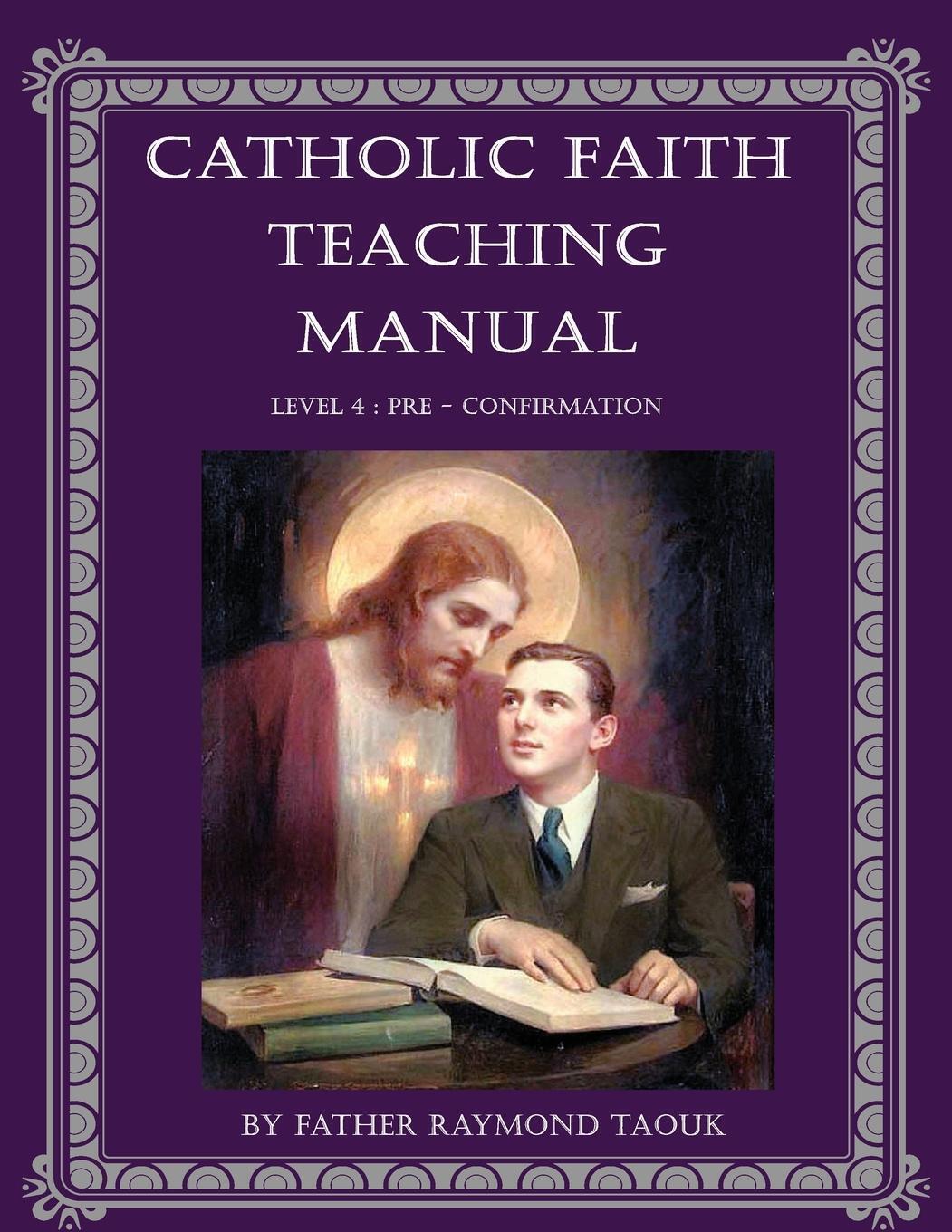 Father Raymond Taouk | Catholic Faith Teaching Manual - Level 4 |