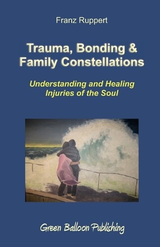 Thumbnail - Franz Ruppert Trauma, Bonding & Family Constellations (taschenbuch)