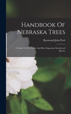Pool - Handbook Of Nebraska Trees  A Guide To The Native And Most Impo - X555z