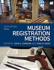 MUSEUM REGISTRATION METHODS (AMERICAN ALLIANCE OF MUSEUMS) By John E. Simmons