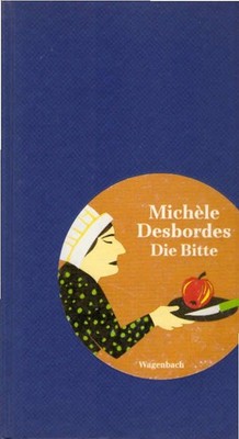 Die Bitte : Geschichte. Aus dem Franz. von Barbara Heber-Schärer / Wagenbachs So