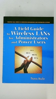 104798 Thomas A. Maufer A FIELD GUIDE TO WIRELESS LANS FOR ADMINISTRATORS AND