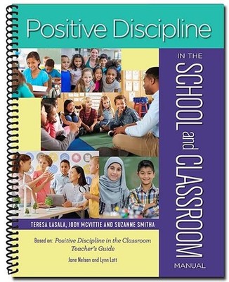 Positive Discipline in the School and Classroom: Manual Workbook