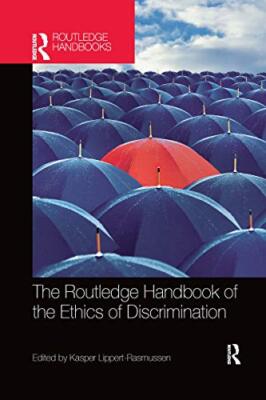 The Routledge Handbook of the Ethics of Discrimination Kasper Lippert-Rasmussen