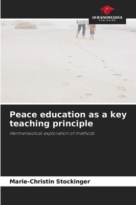 Peace education as a key teaching principle Hermeneutical exploration of methods