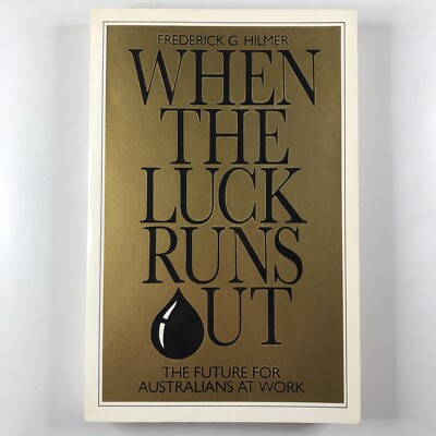 When the Luck Runs Out by Frederick G. Hilmer Paperback Australians At Work Book