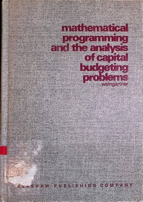 Mathematical Programming and the Analysis of Capital Budgeting Problems Weingart