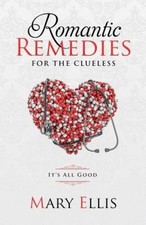 Romantic Remedies for the Clueless: It's All Good by Mary S. Ellis [Paperback]