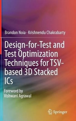 Design-for-Test and Test Optimization Techniques for TSV-base... - 9783319023779