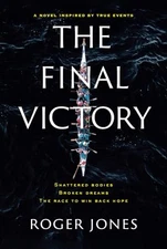 The Final Victory: Shattered Bodies, B..., Jones, Roger