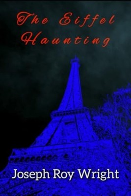 The Eiffel Haunting -  NEW JOSEPH ROY. WRI 2024-07-21