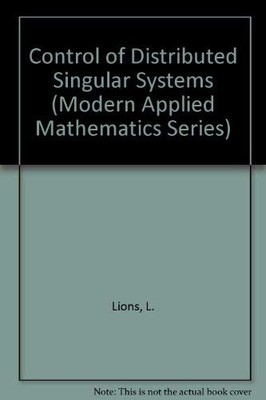 Control of Distributed Singular Systems (Modern Applied Mathematics) Jacque