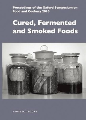 Cured, Fermented and Smoked Foods: Proceedings from the Oxford Symposium on Foo