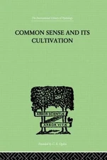 Common Sense and Its Cultivation, Paperback by Hankin, E. Hanbury, Like New U...